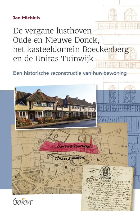 De vergane lusthoven Oude en Nieuwe Donck, het kasteeldomein Boeckenberg en de Unitas Tuinwijk
