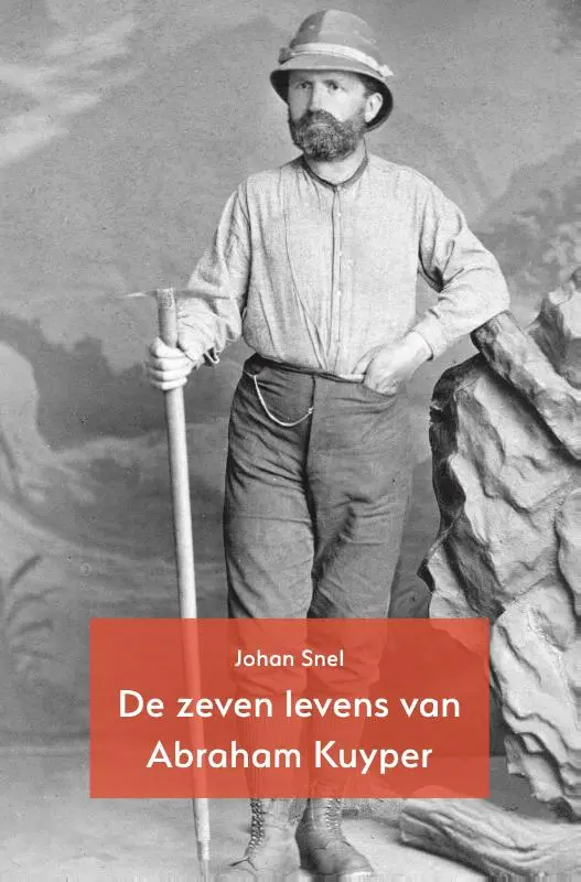 De zeven levens van Abraham Kuyper