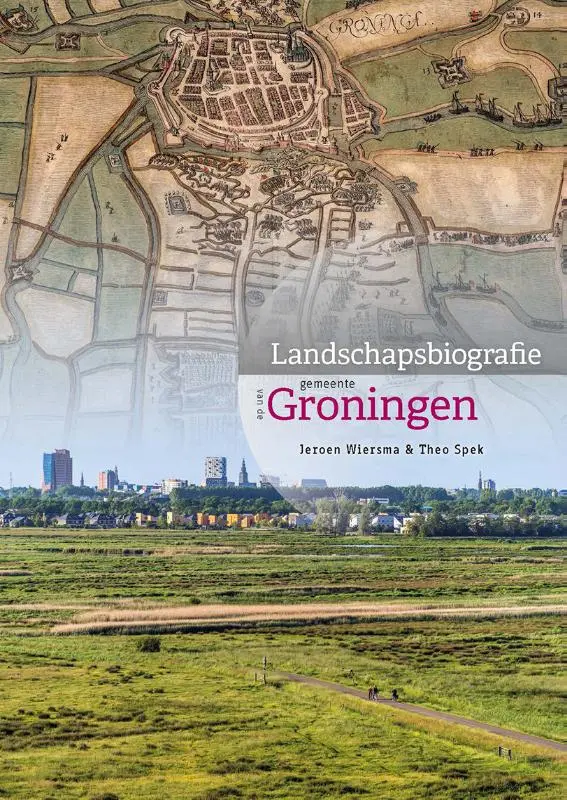 Landschapsbiografie van de gemeente Groningen