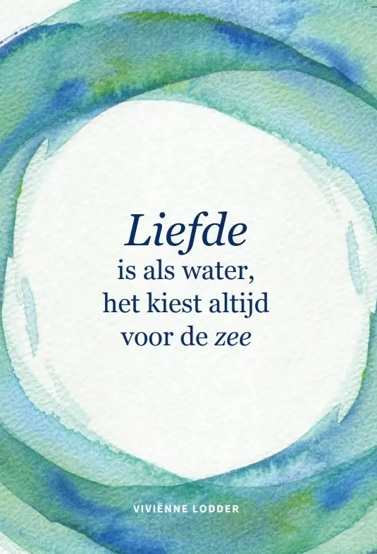 Liefde is als water, het kiest altijd voor de zee