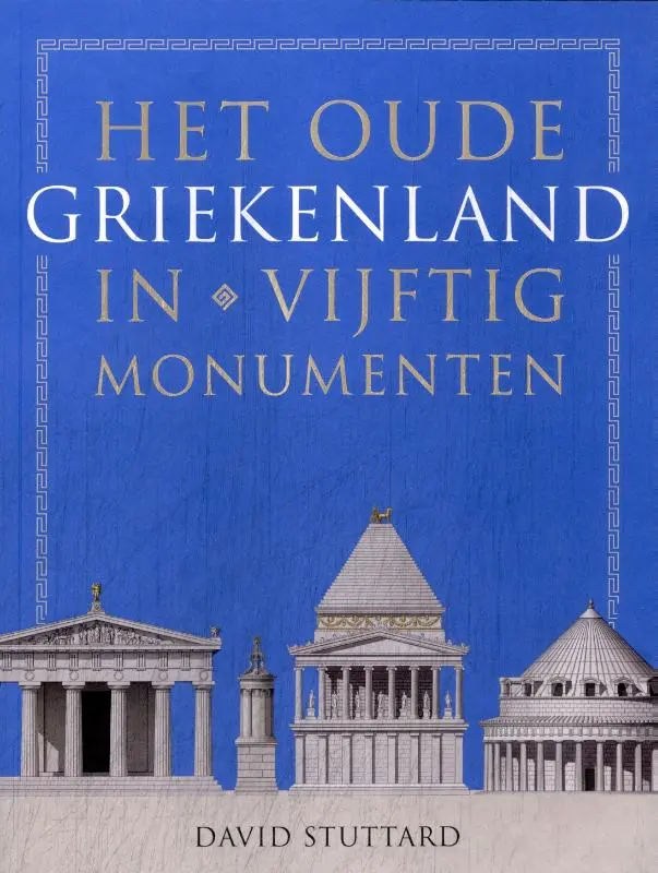 Het oude Griekenland in vijftig monumenten
