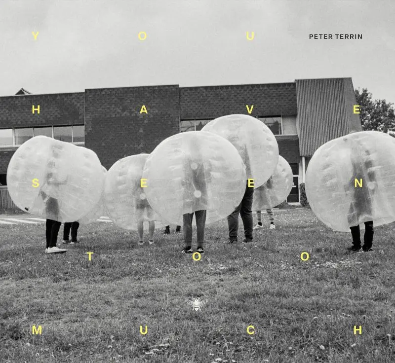 You have seen too much