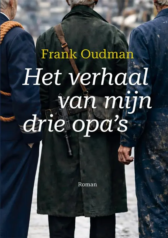Het verhaal van mijn drie opa's