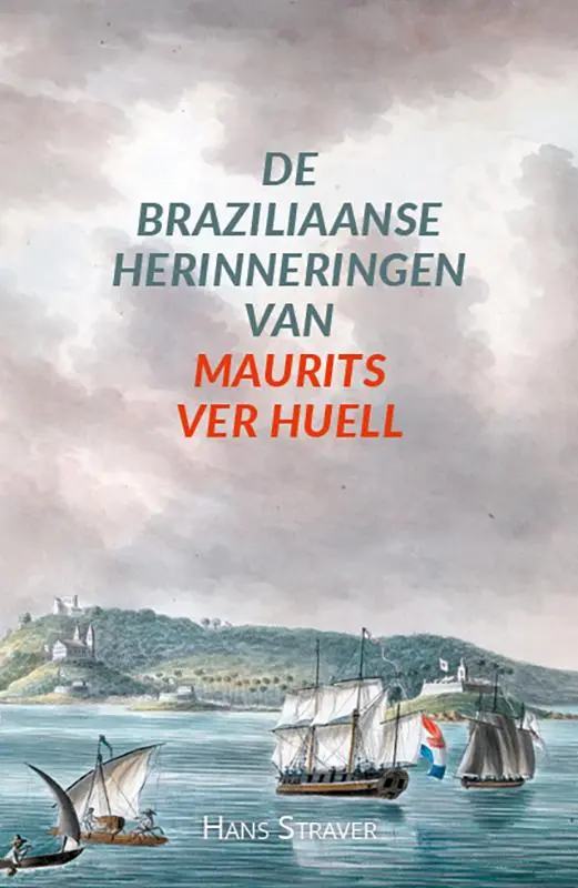 De Braziliaanse herinneringen van Maurits Ver Huell