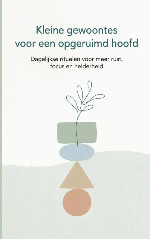 Kleine gewoontes voor een opgeruimd hoofd