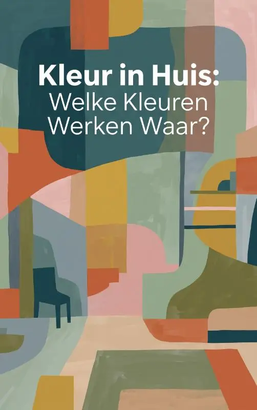 Kleur in Huis: Welke Kleuren Werken Waar?