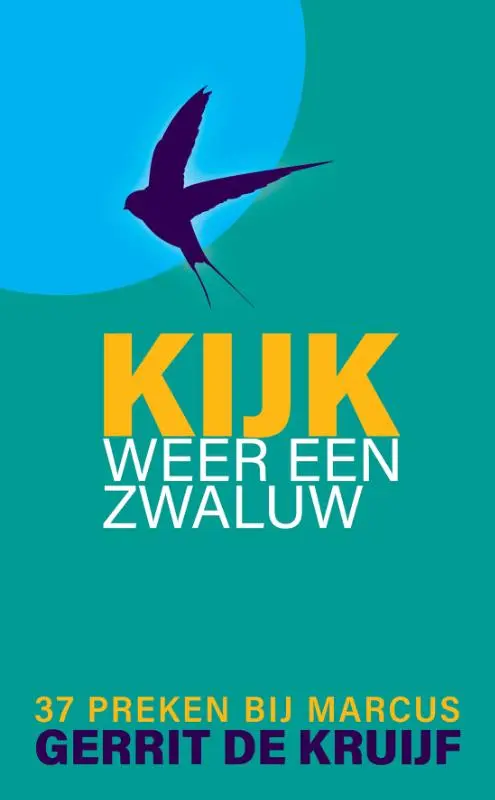 Kijk, weer een zwaluw - 37 preken bij Marcus