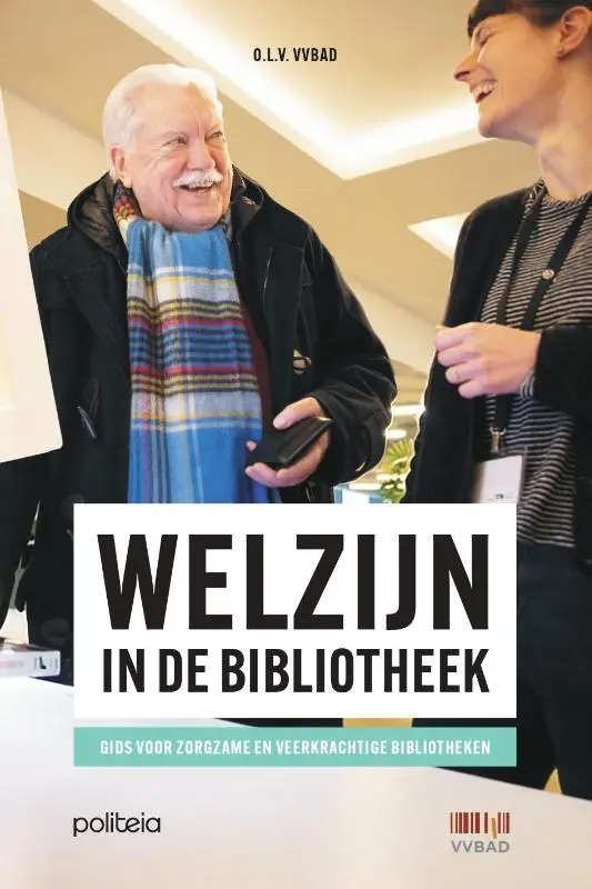Welzijn in de bibliotheek. Gids voor zorgzame en veerkrachtige bibliotheken