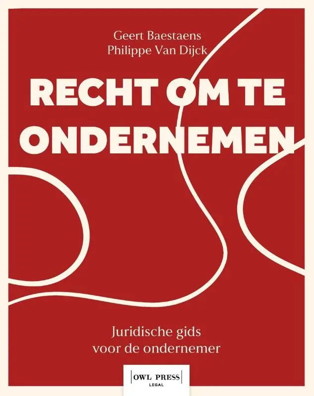 Recht om te ondernemen. Een praktische gids door het juridisch landschap van de onderneming.