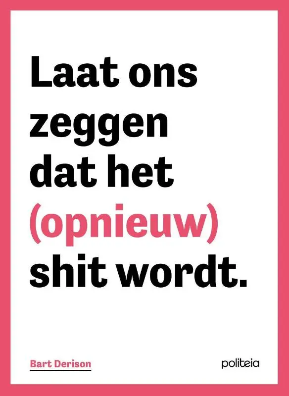 Laat ons zeggen dat het (opnieuw) shit wordt