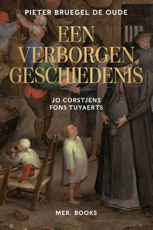 Pieter Bruegel de Oude. Een verborgen geschiedenis